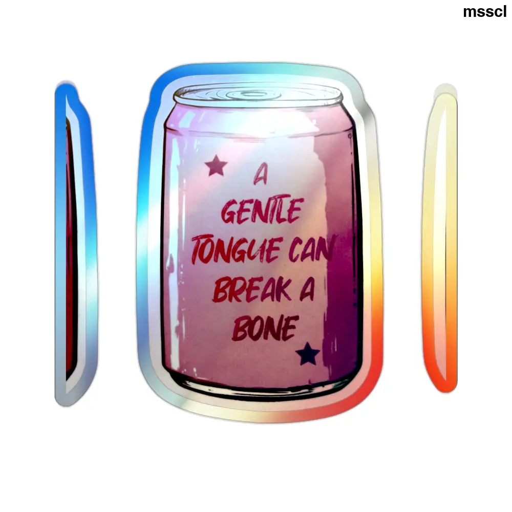 Holographic Die-Cut Sticker, Iridescent Can Design “A Gentle Tongue Can Break a Bone” - 2’’ × 2’’ / Die-Cut