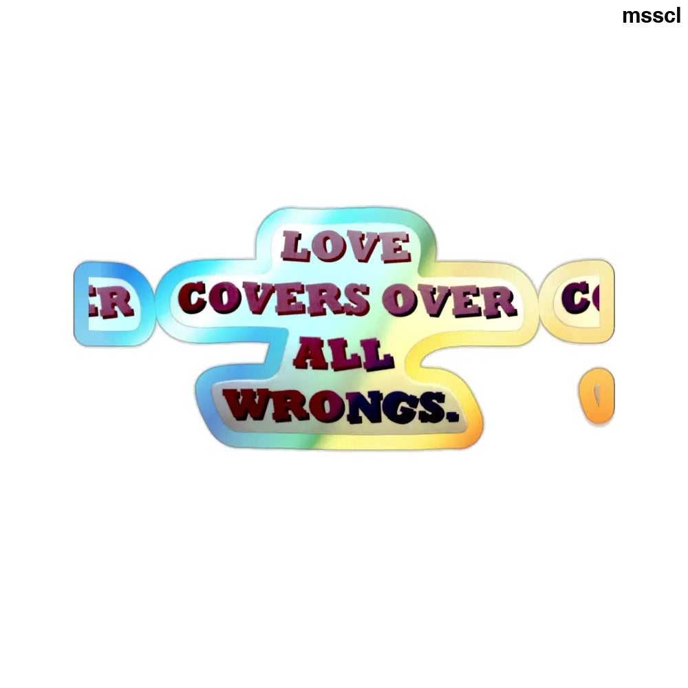 Holographic Die-Cut Sticker, “Love Covers Over All Wrongs” Inspirational Decal - 2’’ × 2’’ / Die-Cut / Holographic