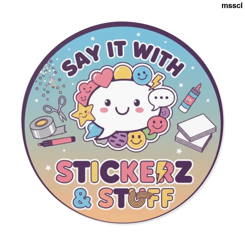 Round Vinyl Sticker, ’Say it with Stickerz & stuff’ - 2’’ × 2’’ - Stickers
