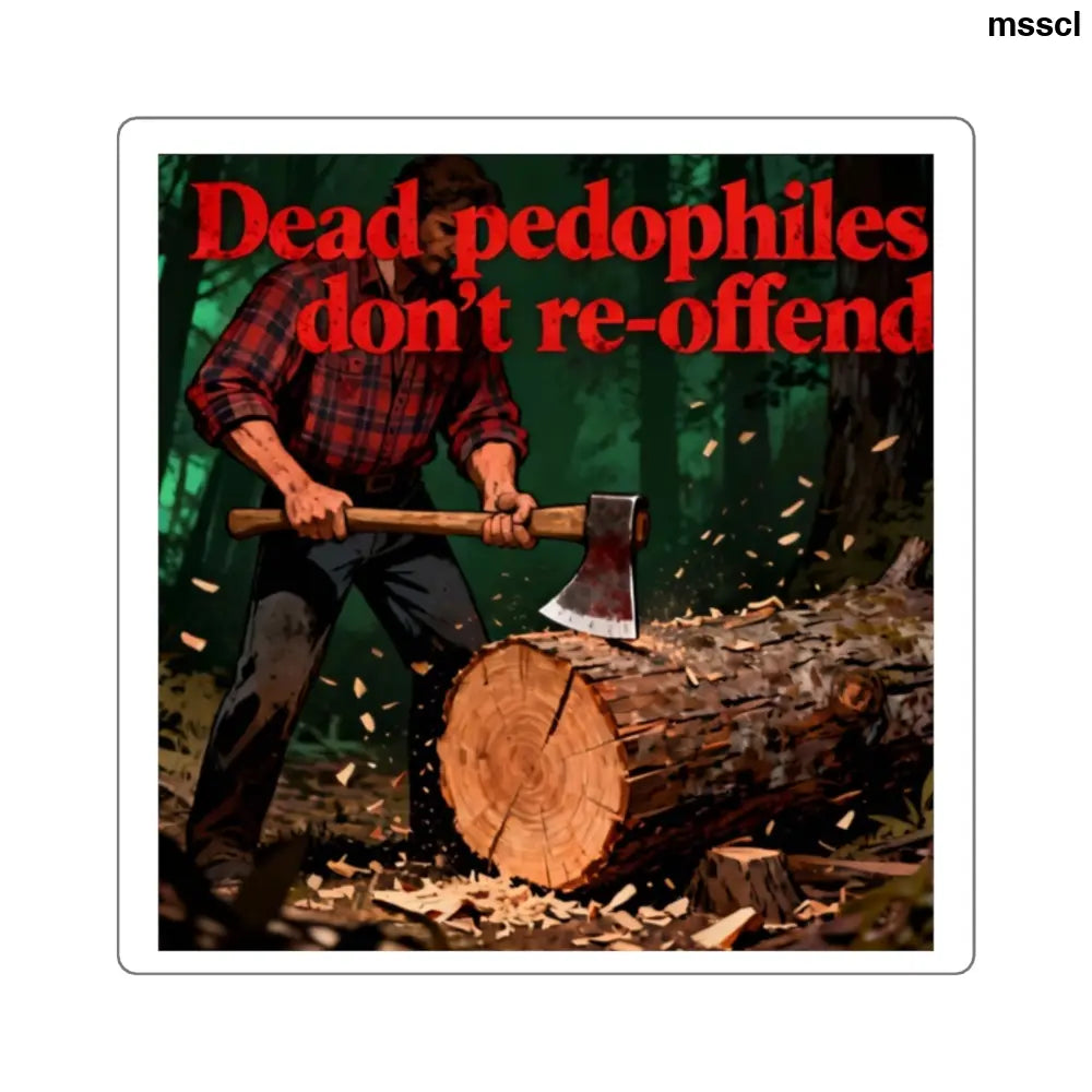 Sticker, ’Dead Pedophiles Don’t Re-offend’ Retro Lumberjack Design - 2’’ × 2’’ / White - Stickers