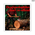 Sticker, ’Dead Pedophiles Don’t Re-offend’ Retro Lumberjack Design - 2’’ × 2’’ / White - Stickers